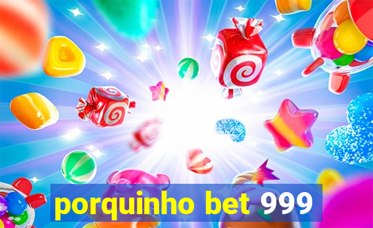 porquinho bet 999